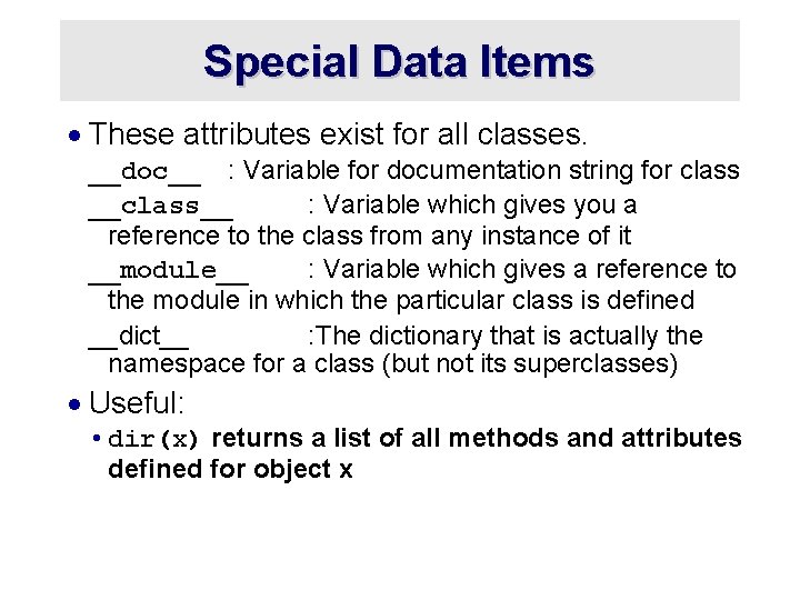 Special Data Items · These attributes exist for all classes. __doc__ : Variable for Special Data Items · These attributes exist for all classes. __doc__ : Variable for