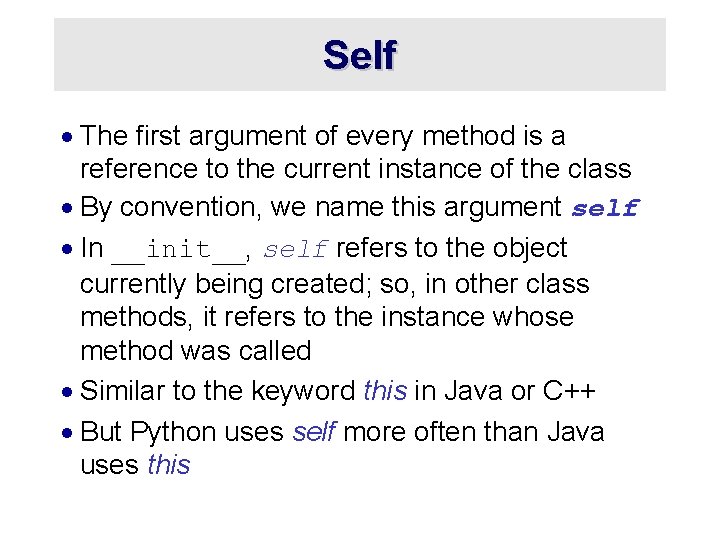 Self · The first argument of every method is a reference to the current Self · The first argument of every method is a reference to the current