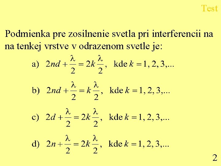 Test Podmienka pre zosilnenie svetla pri interferencii na na tenkej vrstve v odrazenom svetle