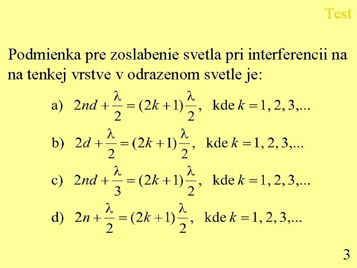 Test Podmienka pre zoslabenie svetla pri interferencii na na tenkej vrstve v odrazenom svetle