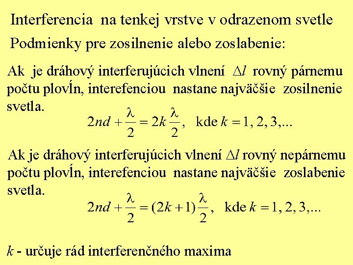 Interferencia na tenkej vrstve v odrazenom svetle Podmienky pre zosilnenie alebo zoslabenie: Ak je