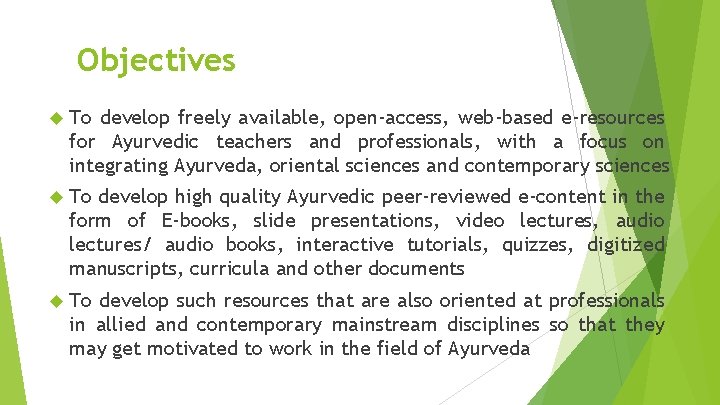 Objectives To develop freely available, open-access, web-based e-resources for Ayurvedic teachers and professionals, with
