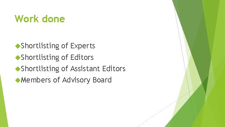 Work done Shortlisting of Experts Shortlisting of Editors Shortlisting of Assistant Editors Members of