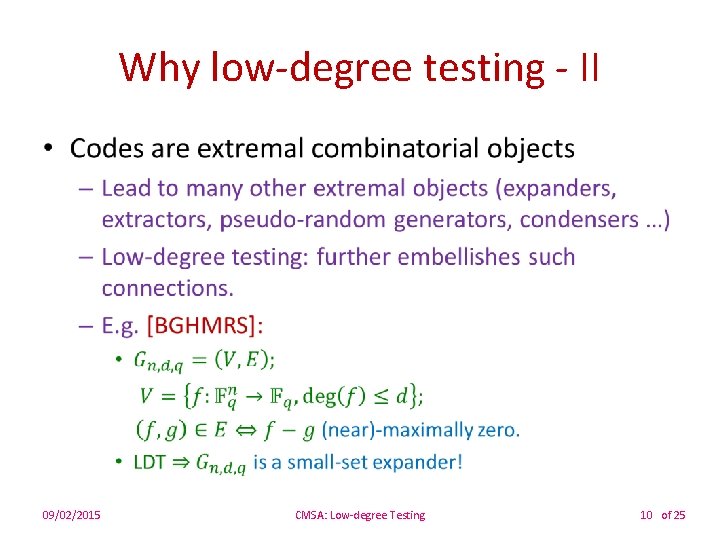 Why low-degree testing - II • 09/02/2015 CMSA: Low-degree Testing 10 of 25 