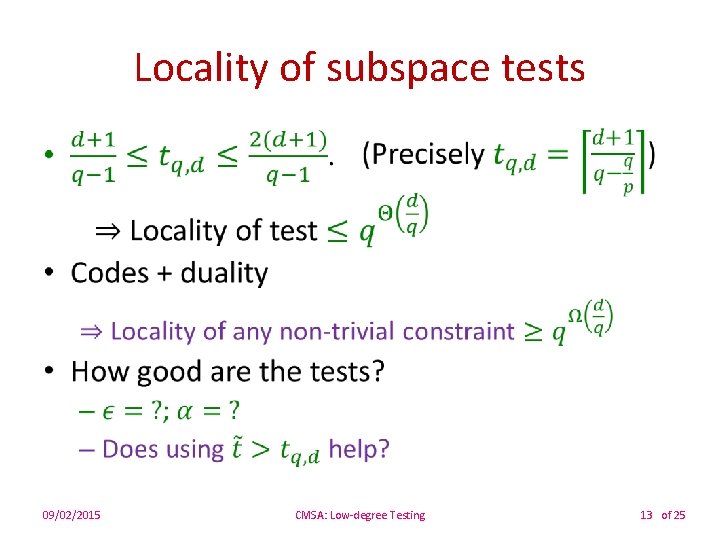 Locality of subspace tests • 09/02/2015 CMSA: Low-degree Testing 13 of 25 