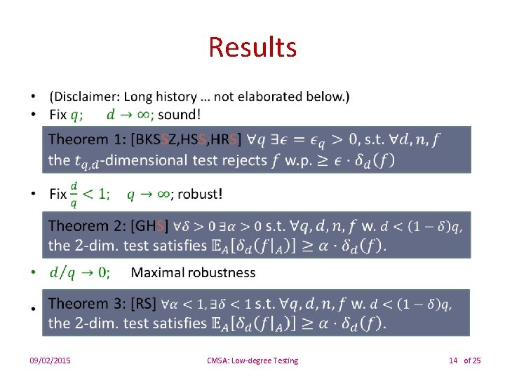Results • 09/02/2015 CMSA: Low-degree Testing 14 of 25 
