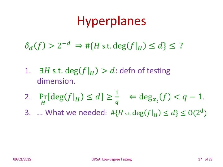 Hyperplanes • 09/02/2015 CMSA: Low-degree Testing 17 of 25 