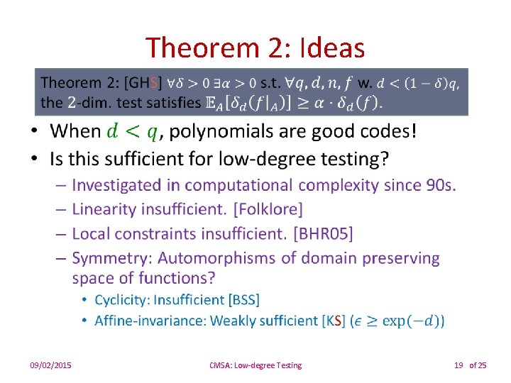 Theorem 2: Ideas • 09/02/2015 CMSA: Low-degree Testing 19 of 25 