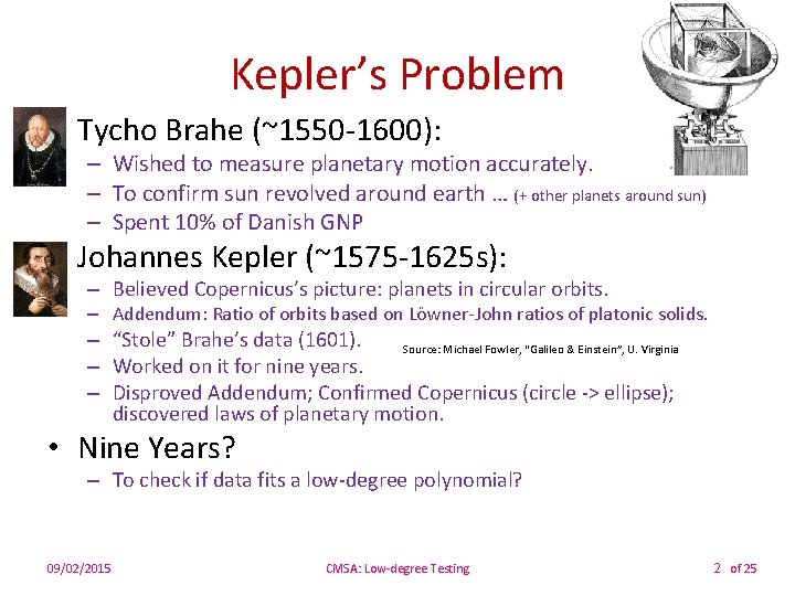 Kepler’s Problem • Tycho Brahe (~1550 -1600): – Wished to measure planetary motion accurately.