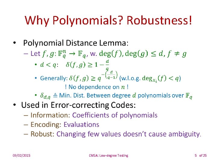 Why Polynomials? Robustness! • 09/02/2015 CMSA: Low-degree Testing 5 of 25 