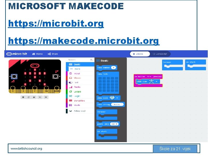 MICROSOFT MAKECODE https: //microbit. org https: //makecode. microbit. org www. britishcouncil. org ШКОЛЕ ЗАza