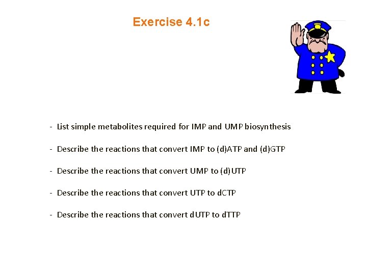 Exercise 4. 1 c - List simple metabolites required for IMP and UMP biosynthesis