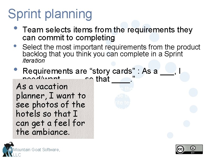 Sprint planning • Team selects items from the requirements they • • can commit