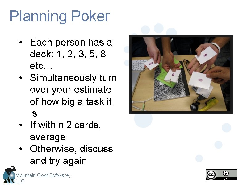 Planning Poker • Each person has a deck: 1, 2, 3, 5, 8, etc…