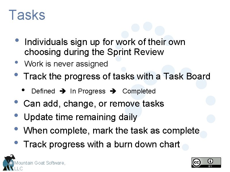 Tasks • • Individuals sign up for work of their own choosing during the