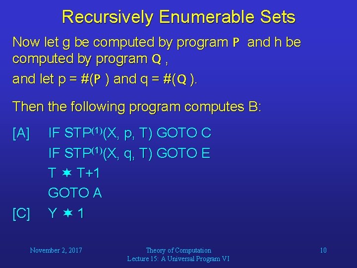 Recursively Enumerable Sets Now let g be computed by program P and h be