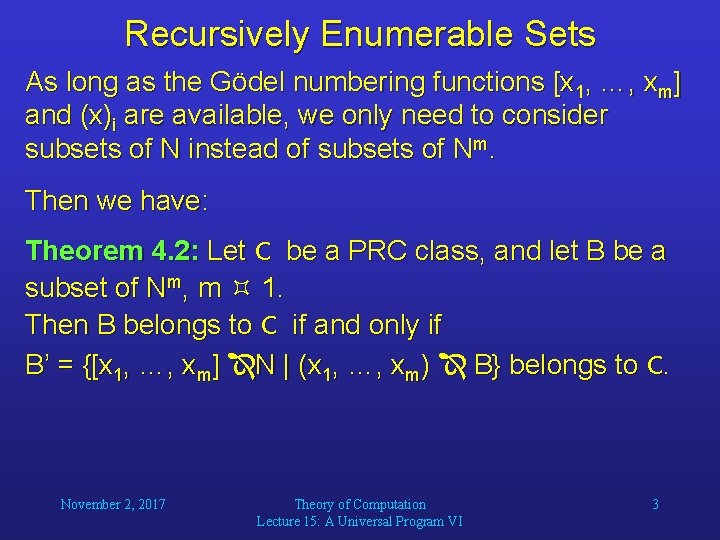 Recursively Enumerable Sets As long as the Gödel numbering functions [x 1, …, xm]