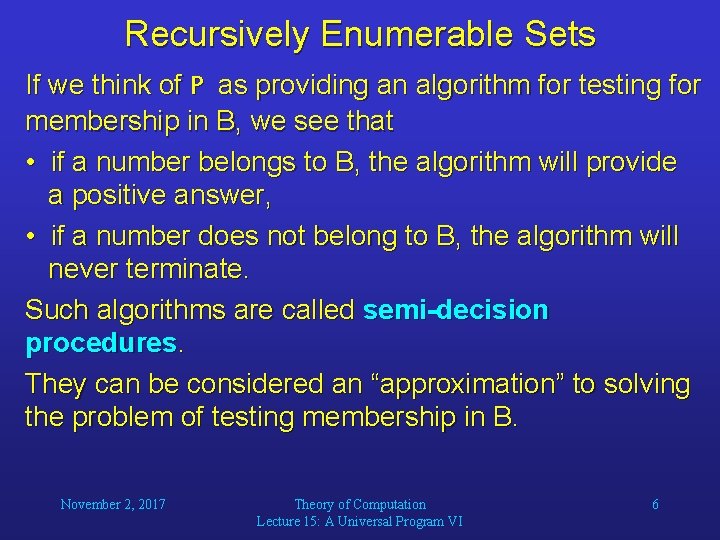 Recursively Enumerable Sets If we think of P as providing an algorithm for testing