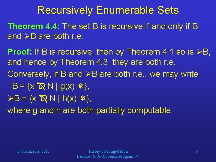 Recursively Enumerable Sets Theorem 4. 4: The set B is recursive if and only