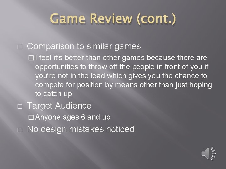 Game Review (cont. ) � Comparison to similar games �I feel it’s better than