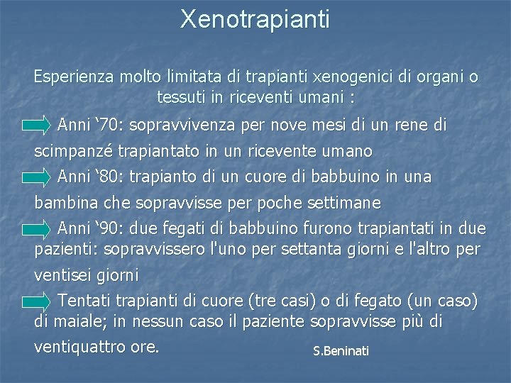 Xenotrapianti Esperienza molto limitata di trapianti xenogenici di organi o tessuti in riceventi umani