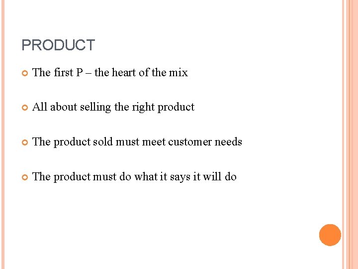 PRODUCT The first P – the heart of the mix All about selling the