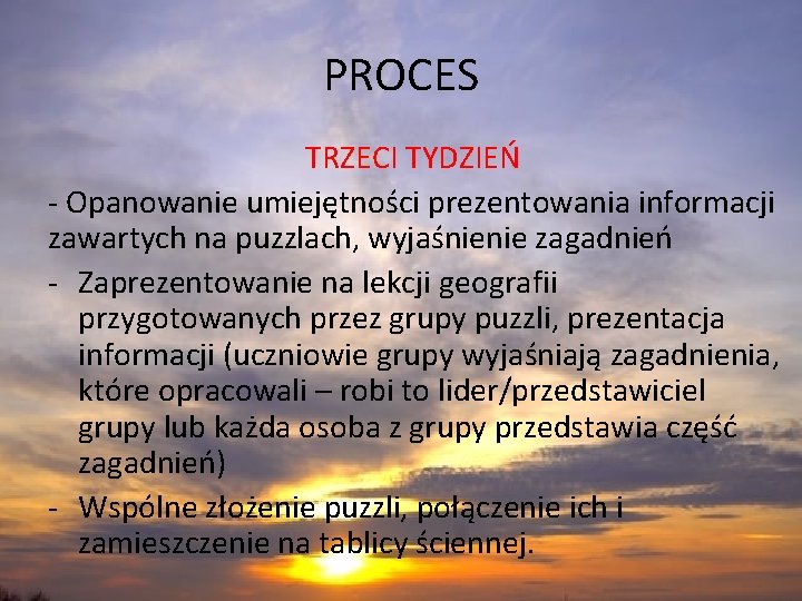 PROCES TRZECI TYDZIEŃ - Opanowanie umiejętności prezentowania informacji zawartych na puzzlach, wyjaśnienie zagadnień -