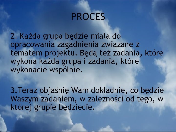 PROCES 2. Każda grupa będzie miała do opracowania zagadnienia związane z tematem projektu. Będą
