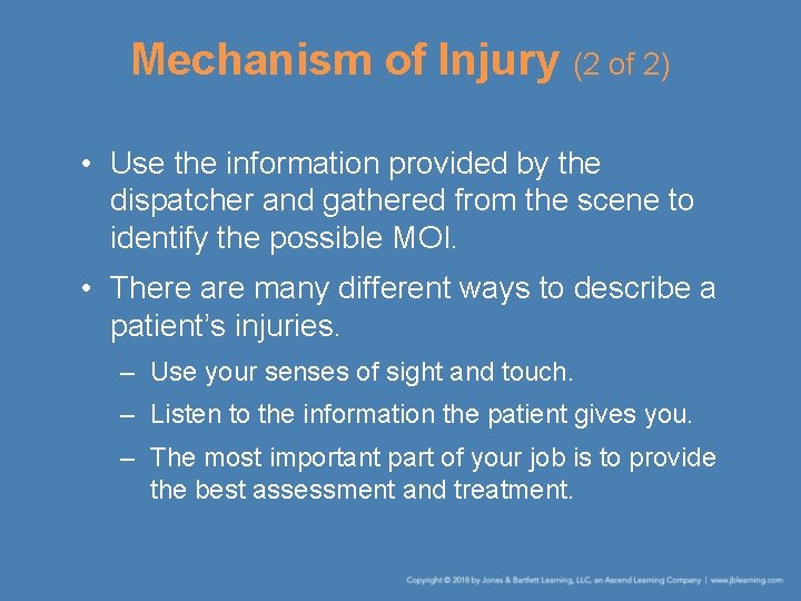 Mechanism of Injury (2 of 2) • Use the information provided by the dispatcher