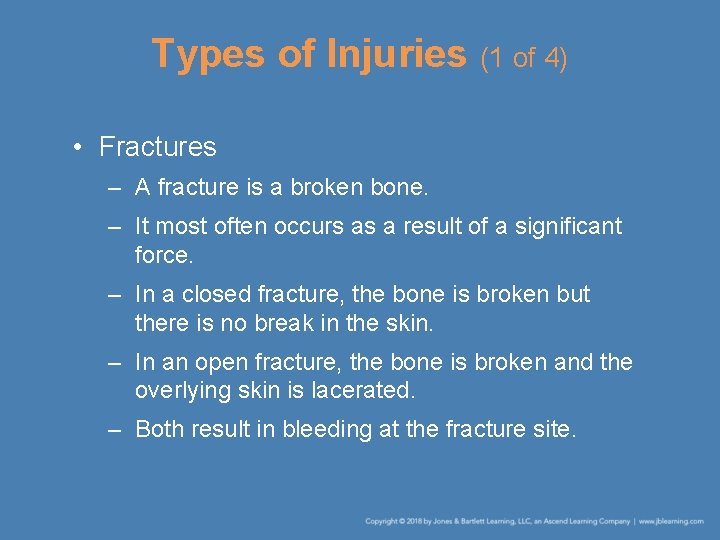 Types of Injuries (1 of 4) • Fractures – A fracture is a broken