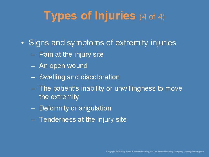 Types of Injuries (4 of 4) • Signs and symptoms of extremity injuries –