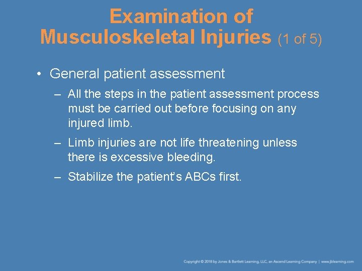 Examination of Musculoskeletal Injuries (1 of 5) • General patient assessment – All the