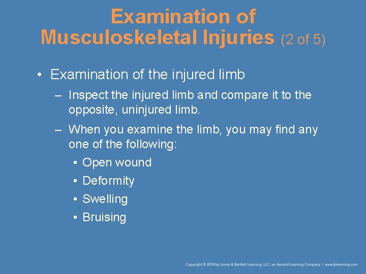 Examination of Musculoskeletal Injuries (2 of 5) • Examination of the injured limb –