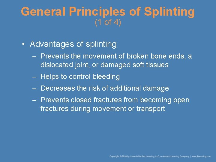 General Principles of Splinting (1 of 4) • Advantages of splinting – Prevents the