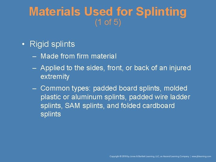 Materials Used for Splinting (1 of 5) • Rigid splints – Made from firm