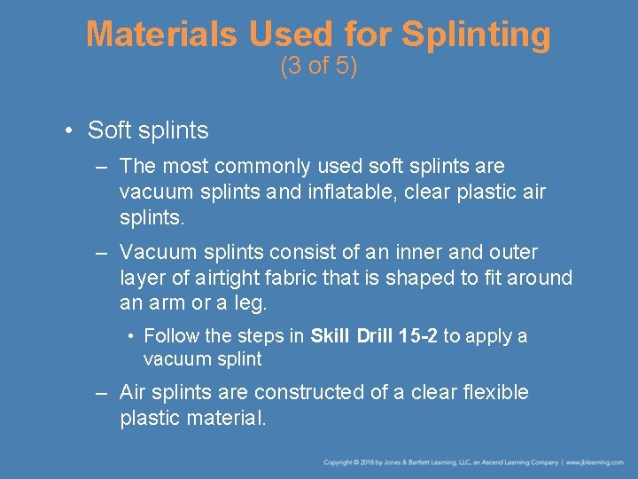 Materials Used for Splinting (3 of 5) • Soft splints – The most commonly