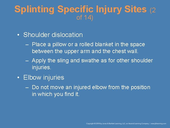 Splinting Specific Injury Sites (2 of 14) • Shoulder dislocation – Place a pillow