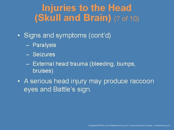 Injuries to the Head (Skull and Brain) (7 of 10) • Signs and symptoms