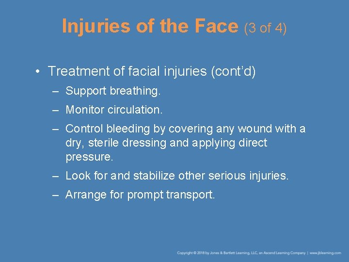 Injuries of the Face (3 of 4) • Treatment of facial injuries (cont’d) –