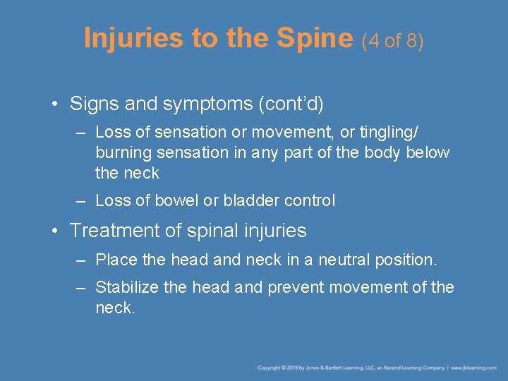 Injuries to the Spine (4 of 8) • Signs and symptoms (cont’d) – Loss