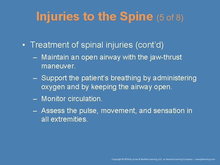 Injuries to the Spine (5 of 8) • Treatment of spinal injuries (cont’d) –