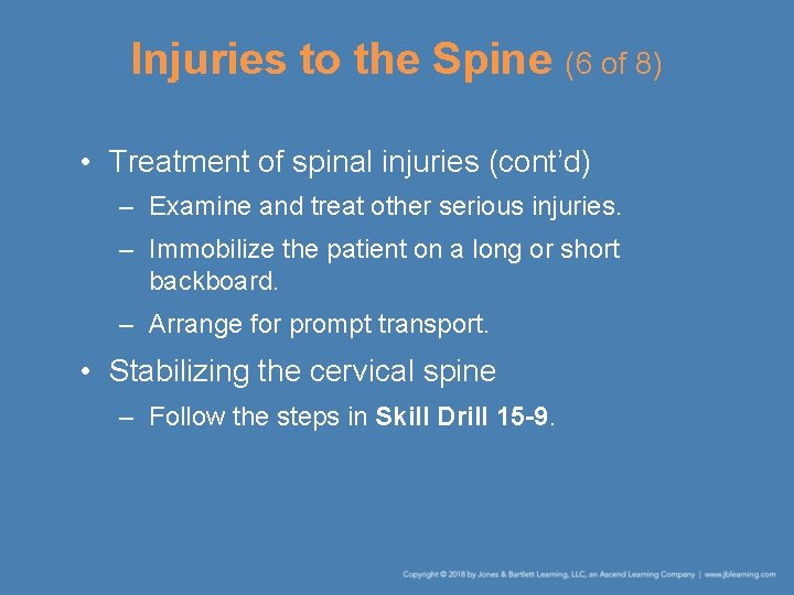 Injuries to the Spine (6 of 8) • Treatment of spinal injuries (cont’d) –