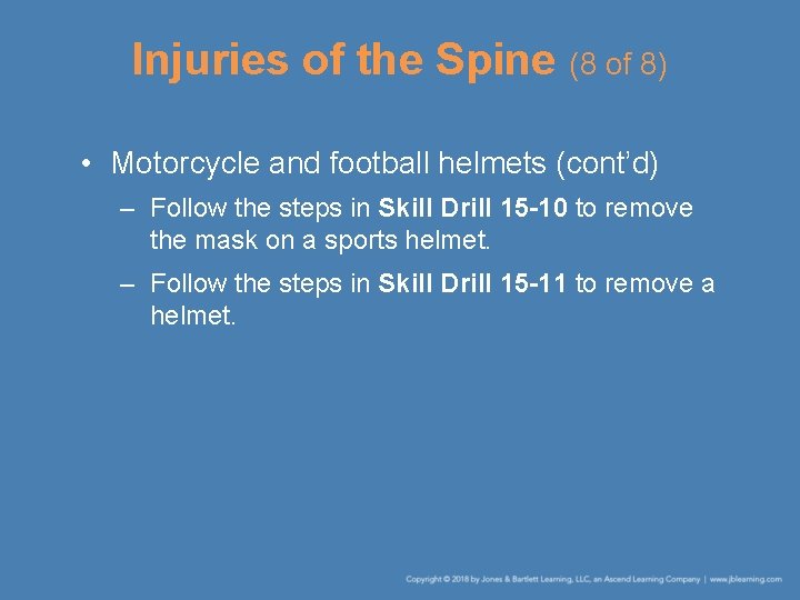 Injuries of the Spine (8 of 8) • Motorcycle and football helmets (cont’d) –