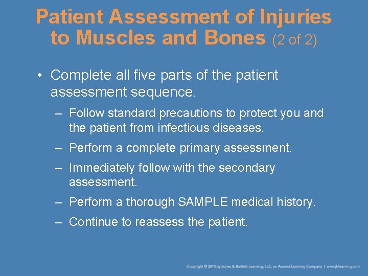 Patient Assessment of Injuries to Muscles and Bones (2 of 2) • Complete all