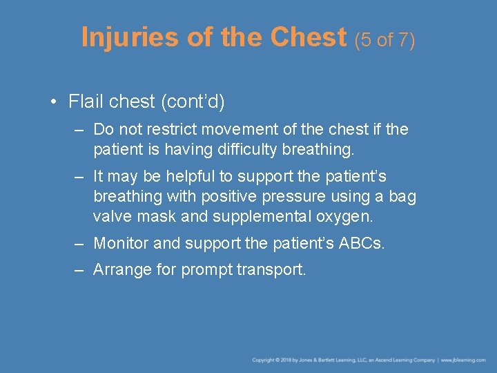 Injuries of the Chest (5 of 7) • Flail chest (cont’d) – Do not