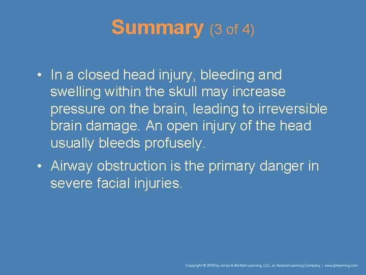 Summary (3 of 4) • In a closed head injury, bleeding and swelling within