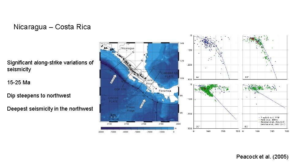 Nicaragua – Costa Rica Significant along-strike variations of seismicity 15 -25 Ma Dip steepens
