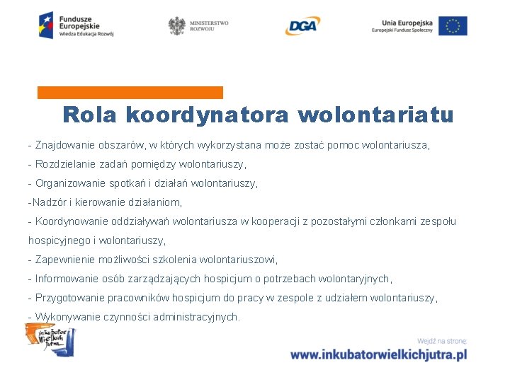 Rola koordynatora wolontariatu - Znajdowanie obszarów, w których wykorzystana może zostać pomoc wolontariusza, -