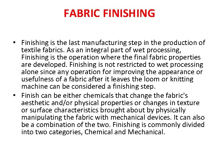 FABRIC FINISHING • Finishing is the last manufacturing step in the production of textile