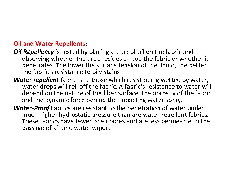 Oil and Water Repellents: Oil Repellency is tested by placing a drop of oil